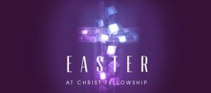 925aeceb63 300x132 Watch Church Online: Easter Services (Crosspoint & Christ Fellowship)
